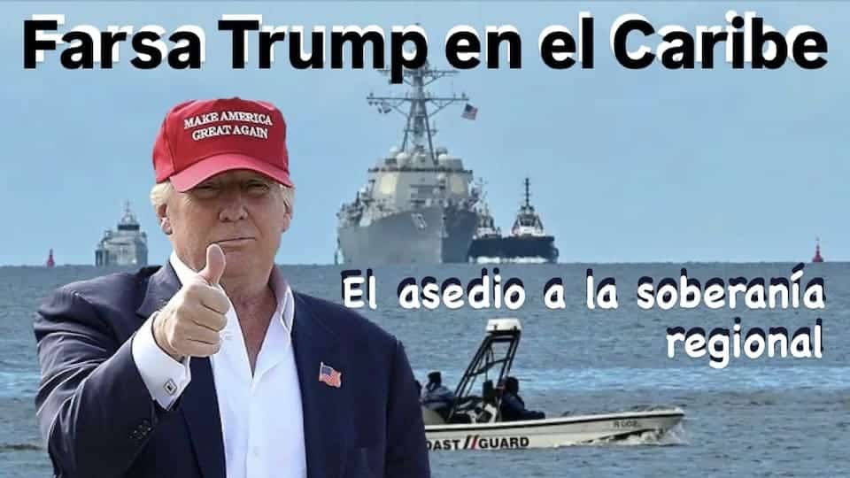 Farsa Trump en el Caribe: El asedio a la soberanía regional. dxmedio